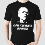 Just Keith Wearing Close Your Mouth Old Man By Keith Malinak Shirt