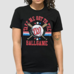 Women’s Washington Nationals Take Me Out To The Ballgame Shirt