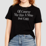 AJa Wilson Of Course She Has A Shoe Dot Com Shirt