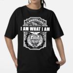 Nice I Am What I Am Born This Way 100 Proof Legendary High Grace Shirt