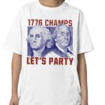 Lets party 1776 Champs Shirt