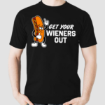 Hot Dog Get Your Wieners Out Shirt