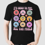 It’s Okay To Feel All The Feels Mental Health Speech Therapy Shirt