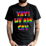 Yay For Gay Shirt