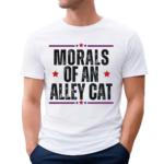 Morals Of An Alley Cat Text Shirt