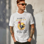 Chicken Im Going To Let God Fix It Because If I Fix It I’m Going To Jail Shirt