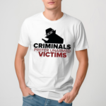 Criminals Prefer Unarmed Victims Shirt