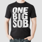 Braun Strowman One Big Sob Shirt