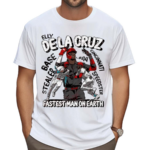 Elly De La Cruz Is The Fastest Man On Earth Shirt