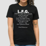 Lfg Just Thought They Needed Some Profanity In Their Life Shirt