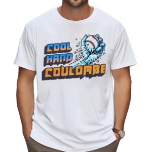 Cool Hand Coulombe Danny Coulombe Shirt