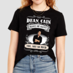 Dean Cain Makes Me Happy You Not So Much Shirt