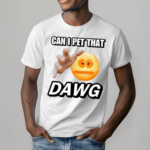 Cringeytees Can I Pet That Dawg Shirt