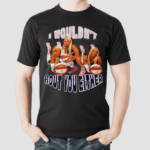 DiJonai Carrington I Wouldnt Play Bout You Either Shirt