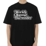 Worlds Okayest Bartender Text Shirt