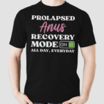 Prolapsed Anus Recovery Mode On All Day Everyday Shirt