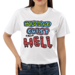 Wedding Guest From Hell Shirt