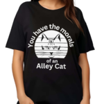 You Have The Morals Of An Alley Cat Vintage Shirt