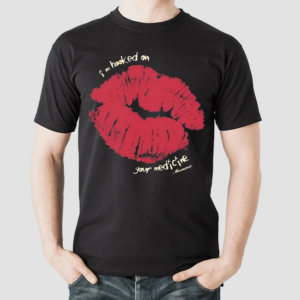 Im Hooked On Your Medicine Shirt