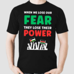 When We Lose Our Fear They Lose Their Power Free Shirt