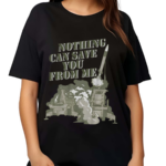 Nothing Can Save You From Me Shirt