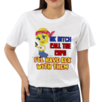 Ok Bitch Call The Cops I’ll Have Sex With Them 2024 Shirt