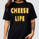 Cheese Life Shirt