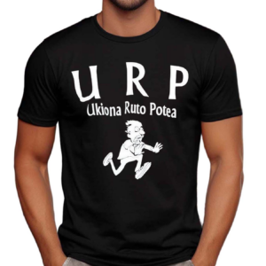 Urp Ukiona Ruto Potea Shirt