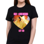 Self Love Means Let Go Shirt