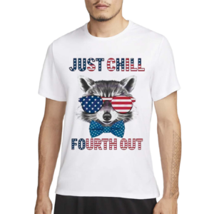 Just Chill The Fourth Out Patriotic Raccoon Shirt