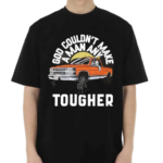 Luke Combs God Couldnt Make A Man Any Tougher Shirt