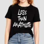 Less Than An Athlete Shirt