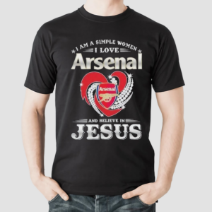 I Am A Simple Woman I Love Arsenal And Believe In Jesus Shirt