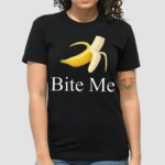 Banana Bite Me Shirt