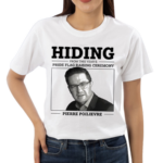 Hiding From This Years Pride Flag Raising Ceremony Pierre Poilievre Shirt