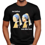 Me Before And After Brat Shirt