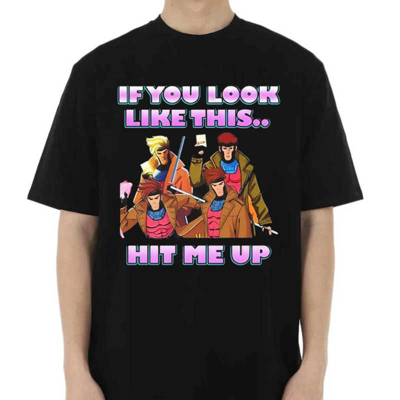 If You Look Like This Hit Me Up Gambit X Men 97 Shirt