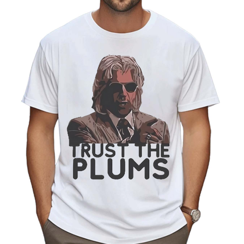 Trust The Plums Shirt