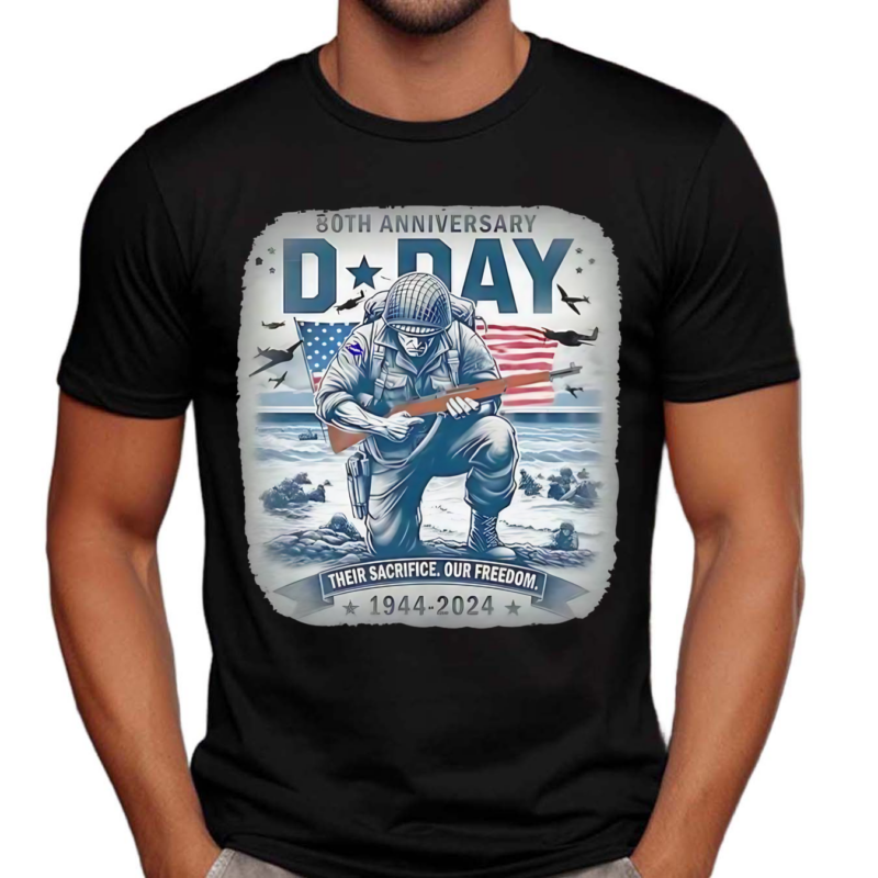 D Day 80th Anniversary Their Sacrifice Our Freedom 1944 2024 American Shirt