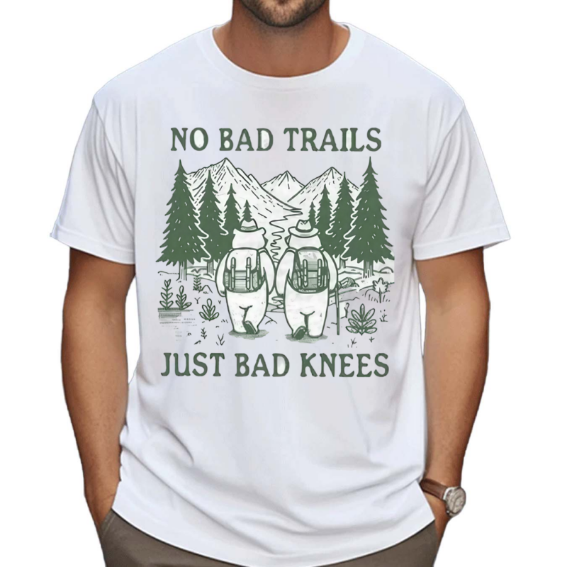 No Bad Trails Just Bad Knees Shirt