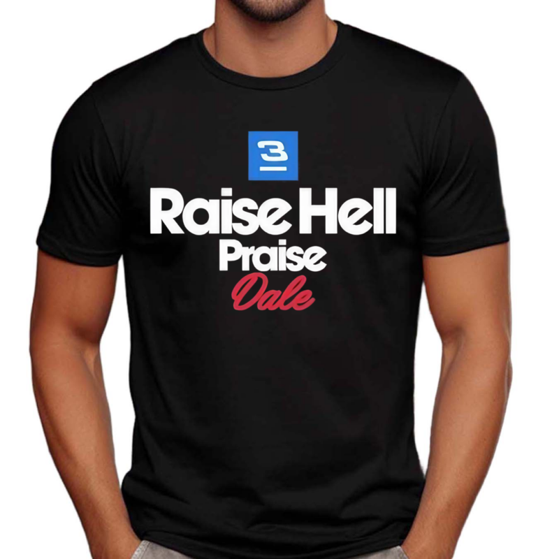 Raise Hell Praise Dale 2 0 Shirt