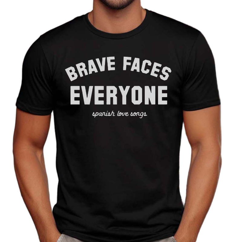 Spanish Love Songs Brave Faces Shirt