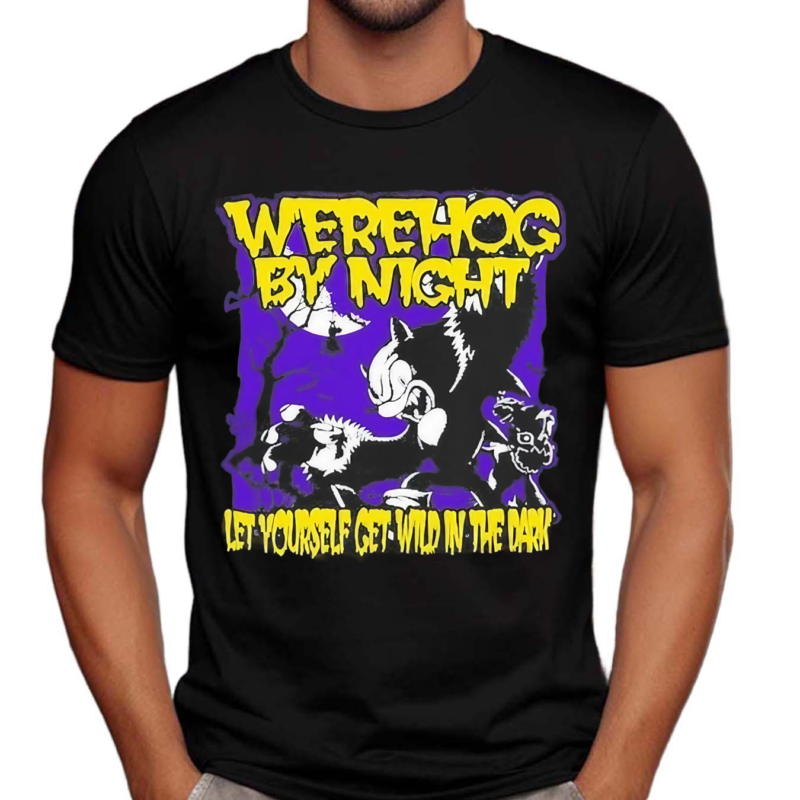 The Werehog By Night Shirt