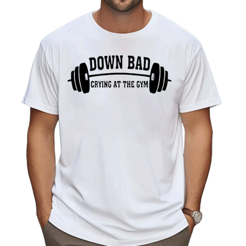 Down Bad Crying At The Gym Shirt