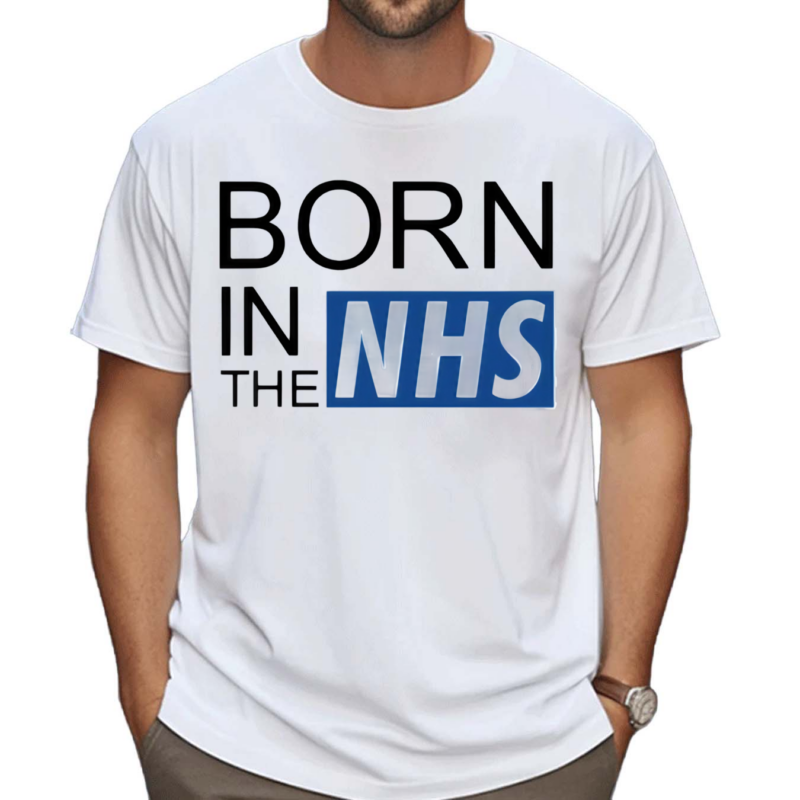 Born In The NHS Shirt