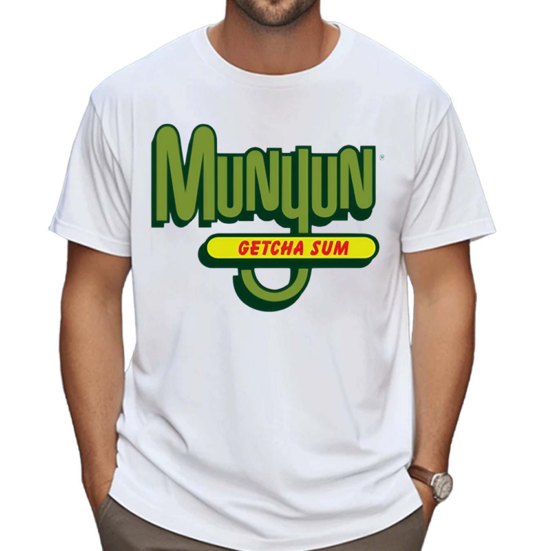 Munyun Getcha Sum Shirt