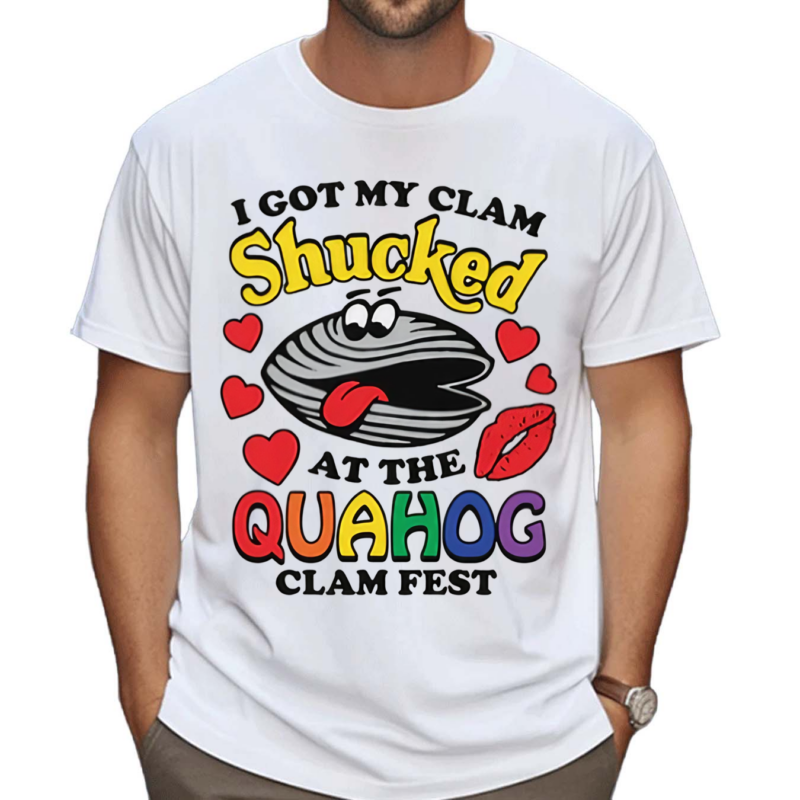 I Got My Clam Shucked At The Quahog Clam Fest Shirt