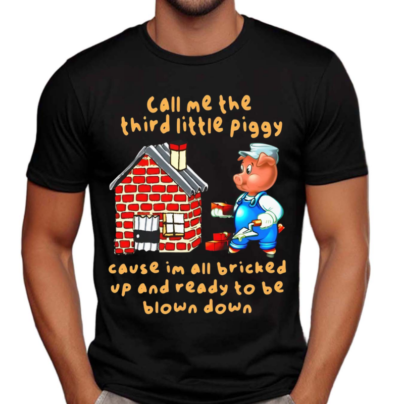 Funnyahhtees Store Call Me The Third Little Piggy Shirt