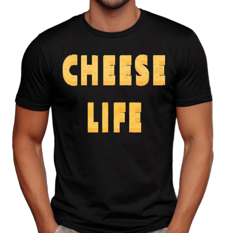 Cheese Life Shirt