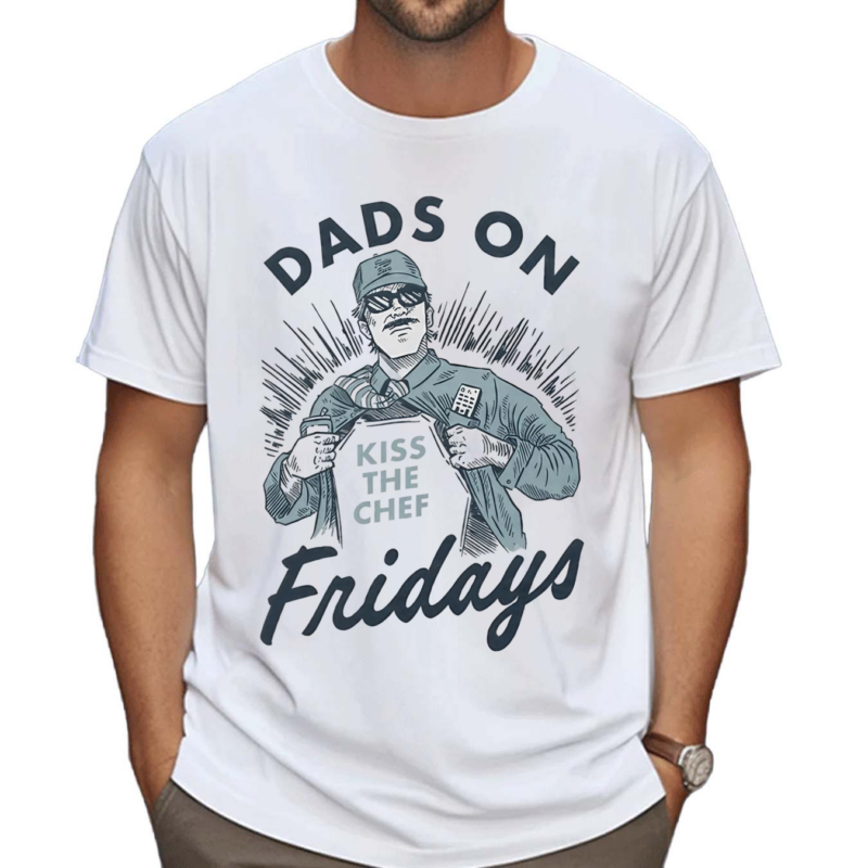 Dads On Friday Kiss The Chef Shirt